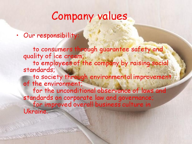 Сompany values  Our responsibility:       to consumers through